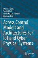 Access Control Models and Architectures for IoT and Cyber Physical Systems