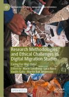 Research Methodologies and Ethical Challenges in Digital Migration Studies : Caring For (Big) Data?