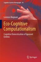 Eco-Cognitive Computationalism : Cognitive Domestication of Ignorant Entities