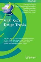 VLSI-SoC: Design Trends : 28th IFIP WG 10.5/IEEE International Conference on Very Large Scale Integration, VLSI-SoC 2020, Salt Lake City, UT, USA, October 6-9, 2020, Revised and Extended Selected Papers