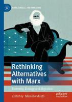 Rethinking Alternatives With Marx