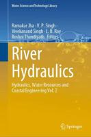 River Hydraulics : Hydraulics, Water Resources and Coastal Engineering Vol. 2