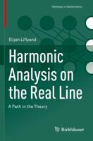 Harmonic Analysis on the Real Line : A Path in the Theory