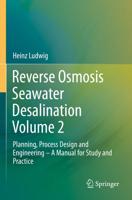 Reverse Osmosis Seawater Desalination. Volume 2 Planning, Process Design and Engineering