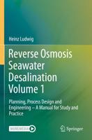 Reverse Osmosis Seawater Desalination. Volume 1 Planning, Process Design and Engineering