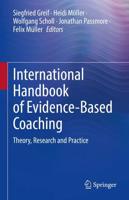 International Handbook of Evidence-Based Coaching : Theory, Research and Practice