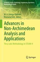 Advances in Non-Archimedean Analysis and Applications : The p-adic Methodology in STEAM-H