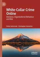 White-Collar Crime Online : Deviance, Organizational Behaviour and Risk