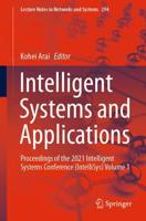 Intelligent Systems and Applications : Proceedings of the 2021 Intelligent Systems Conference (IntelliSys) Volume 1