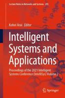 Intelligent Systems and Applications : Proceedings of the 2021 Intelligent Systems Conference (IntelliSys) Volume 2