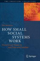 How Small Social Systems Work : From Soccer Teams to Jazz Trios and Families