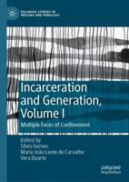 Incarceration and Generation. Volume I Multiple Faces of Confinement