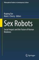 Sex Robots : Social Impact and the Future of Human Relations