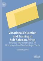 Vocational Education and Training in Sub-Saharan Africa : Evidence Informed Practice for Unemployed and Disadvantaged Youth