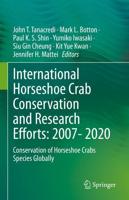 International Horseshoe Crab Conservation and Research Efforts: 2007- 2020 : Conservation of Horseshoe Crabs Species Globally