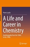 A Life and Career in Chemistry : Autobiography from the 1960s to the 1990s