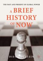 A Brief History of Now : The Past and Present of Global Power