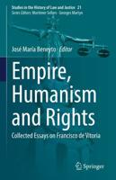 Empire, Humanism and Rights : Collected Essays on Francisco de Vitoria