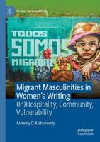 Migrant Masculinities in Women's Writing : (In)Hospitality, Community, Vulnerability