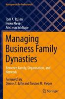 Managing Business Family Dynasties : Between Family, Organisation, and Network