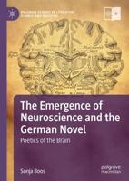 The Emergence of Neuroscience and the German Novel : Poetics of the Brain