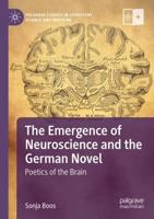 The Emergence of Neuroscience and the German Novel : Poetics of the Brain