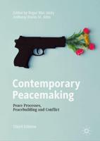 Contemporary Peacemaking : Peace Processes, Peacebuilding and Conflict