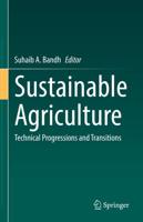 Sustainable Agriculture : Technical Progressions and Transitions
