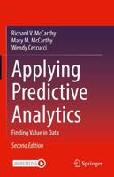 Applying Predictive Analytics : Finding Value in Data
