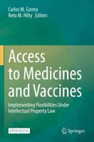 Access to Medicines and Vaccines : Implementing Flexibilities Under Intellectual Property Law