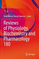 Reviews of Physiology, Biochemistry and Pharmacology. Vol. 180