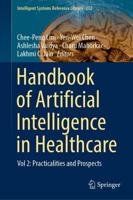 Handbook of Artificial Intelligence in Healthcare : Vol 2: Practicalities and Prospects