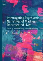 Interrogating Psychiatric Narratives of Madness : Documented Lives
