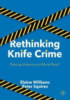 Rethinking Knife Crime : Policing, Violence and Moral Panic?