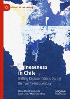 Chineseness in Chile : Shifting Representations During the Twenty-First Century