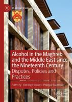 Alcohol in the Maghreb and the Middle East Since the Nineteenth Century