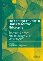 The Concept of Drive in Classical German Philosophy