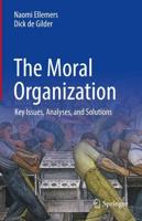 The Moral Organization : Key Issues, Analyses, and Solutions