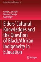 Elders' Cultural Knowledges and the Question of Black/ African Indigeneity in Education