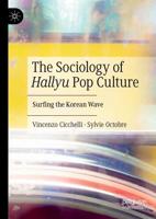 The Sociology of Hallyu Pop Culture : Surfing the Korean Wave