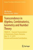 Transcendence in Algebra, Combinatorics, Geometry and Number Theory : TRANS19 - Transient Transcendence in Transylvania, Brașov, Romania, May 13-17, 2019, Revised and Extended Contributions