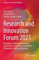 Research and Innovation Forum 2021 : Managing Continuity, Innovation, and Change in the Post-Covid World: Technology, Politics and Society