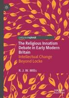 The Religious Innatism Debate in Early Modern Britain : Intellectual Change Beyond Locke