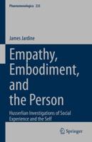 Empathy, Embodiment, and the Person : Husserlian Investigations of Social Experience and the Self