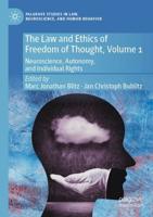 The Law and Ethics of Freedom of Thought. Volume 1 Neuroscience, Autonomy, and Individual Rights
