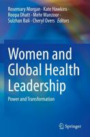 Women and Global Health Leadership : Power and Transformation
