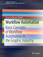 Workflow Automation : Basic Concepts of Workflow Automation in the Graphic Industry