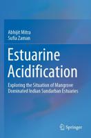 Estuarine Acidification : Exploring the Situation of Mangrove Dominated Indian Sundarban Estuaries