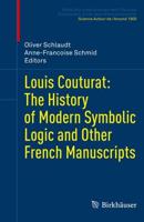 Louis Couturat: The History of Modern Symbolic Logic and Other French Manuscripts. Science Autour De / Around 1900
