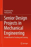 Senior Design Projects in Mechanical Engineering : A Guide Book for Teaching and Learning